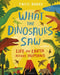 What the Dinosaurs Saw : Life on Earth Before Humans Popular Titles Bloomsbury Publishing PLC