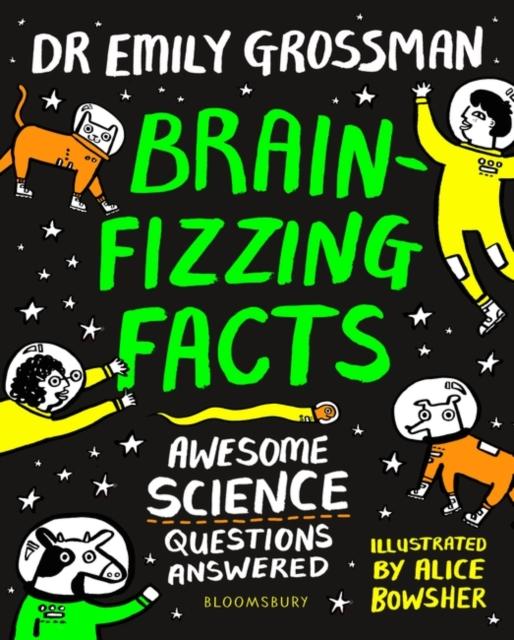 Brain-fizzing Facts : Awesome Science Questions Answered Popular Titles Bloomsbury Publishing PLC