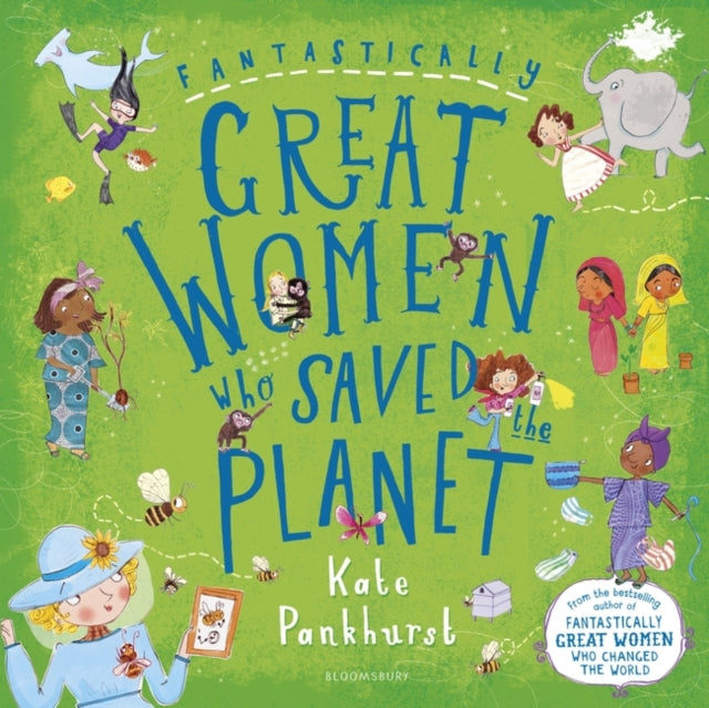 Fantastically Great Women Who Saved the Planet by Kate Pankhurst Extended Range Bloomsbury Publishing PLC
