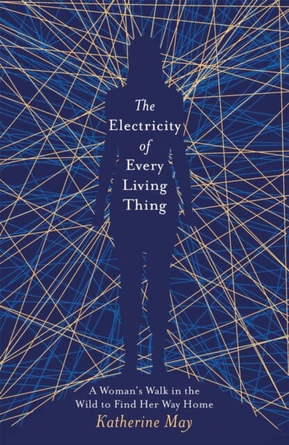 The Electricity of Every Living Thing by Katherine May Extended Range Orion Publishing Co