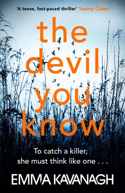 The Devil You Know: To catch a killer, she must think like one by Emma Kavanagh Extended Range Orion Publishing Co