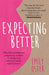 Expecting Better: Why the Conventional Pregnancy Wisdom is Wrong and What You Really Need to Know by Emily Oster Extended Range Orion Publishing Co