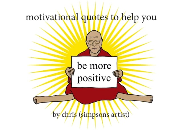Motivational Quotes to Help You Be More Positive by Chris (Simpsons Artist) Extended Range Orion Publishing Co