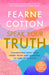 Speak Your Truth by Fearne Cotton Extended Range Orion Publishing Co