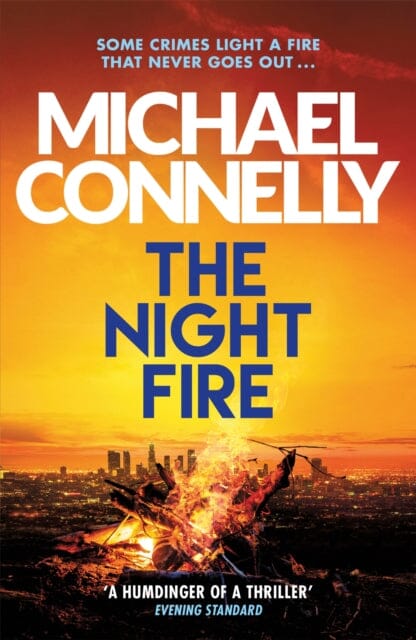 The Night Fire: A Ballard and Bosch Thriller by Michael Connelly Extended Range Orion Publishing Co