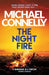 The Night Fire: A Ballard and Bosch Thriller by Michael Connelly Extended Range Orion Publishing Co