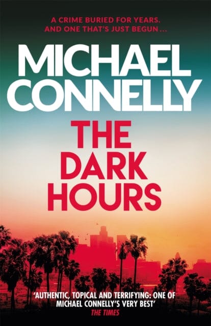 The Dark Hours by Michael Connelly Extended Range Orion Publishing Co