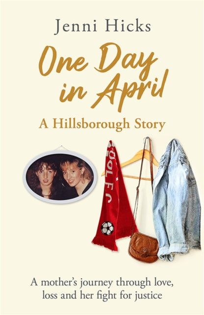 One Day in April - A Hillsborough Story by Jenni Hicks Extended Range Orion Publishing Co