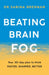 Beating Brain Fog: Your 30-Day Plan to Think Faster, Sharper, Better by Dr Sabina Brennan Extended Range Orion Publishing Co