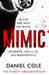 Mimic by Daniel Cole Extended Range Orion Publishing Co