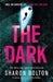 The Dark by Sharon Bolton Extended Range Orion Publishing Co