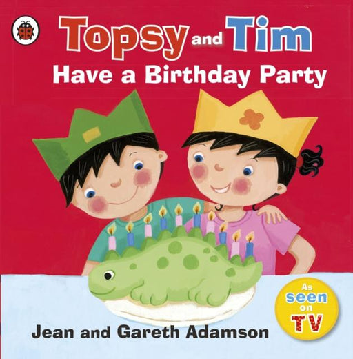 Topsy and Tim: Have a Birthday Party Popular Titles Penguin Random House Children's UK