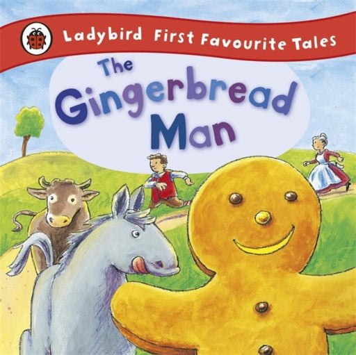 The Gingerbread Man: Ladybird First Favourite Tales Popular Titles Penguin Random House Children's UK