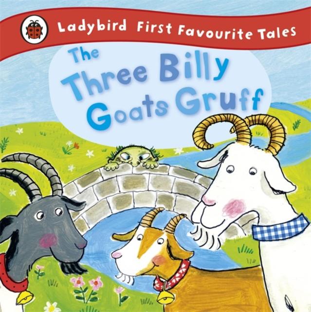 The Three Billy Goats Gruff: Ladybird First Favourite Tales Popular Titles Penguin Random House Children's UK