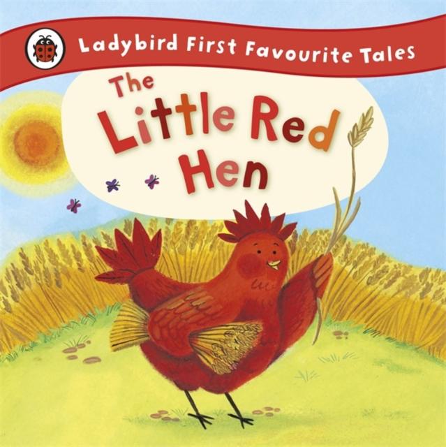 The Little Red Hen: Ladybird First Favourite Tales Popular Titles Penguin Random House Children's UK