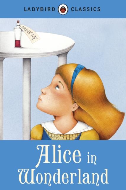 Ladybird Classics: Alice in Wonderland Popular Titles Penguin Random House Children's UK