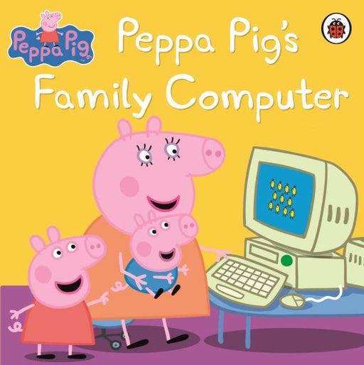 Peppa Pig: Peppa Pig's Family Computer Popular Titles Penguin Random House Children's UK