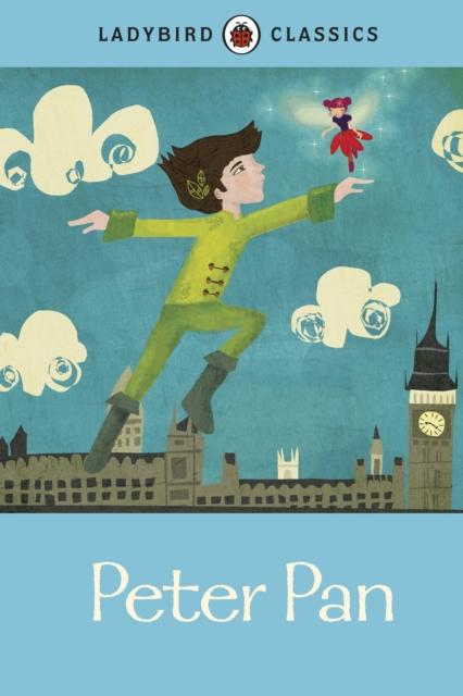 Ladybird Classics: Peter Pan Popular Titles Penguin Random House Children's UK