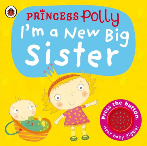 I'm a New Big Sister: A Princess Polly book Extended Range Penguin Random House Children's UK