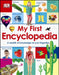 My First Encyclopedia : A Wealth of Knowledge at your Fingertips Popular Titles Dorling Kindersley Ltd