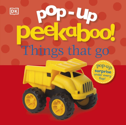 Pop-Up Peekaboo! Things That Go Extended Range Dorling Kindersley Ltd