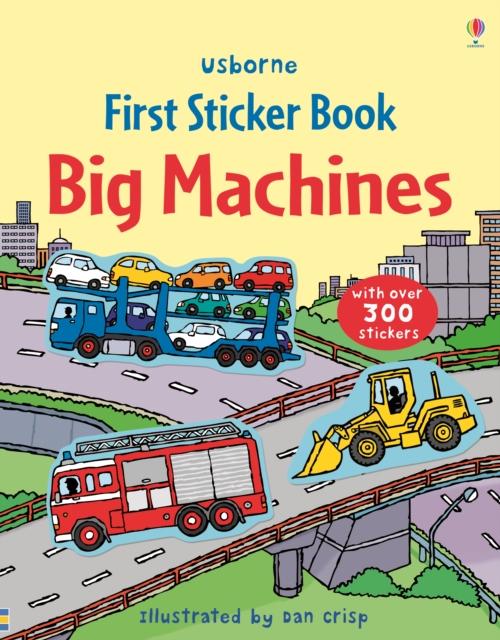 First Sticker Book Big Machines Popular Titles Usborne Publishing Ltd