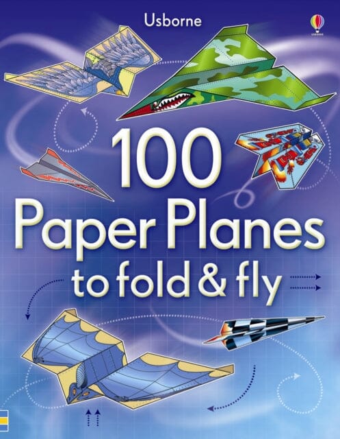 100 Paper Planes to Fold and Fly by Sam Baer Extended Range Usborne Publishing Ltd