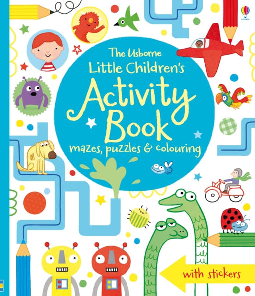 Little Children's Activity Book mazes, puzzles, colouring & other activities by James Maclaine Extended Range Usborne Publishing Ltd
