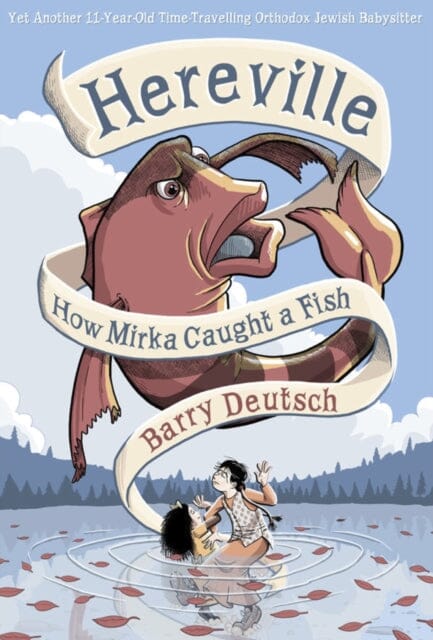 Hereville : How Mirka Caught a Fish by Barry Deutsch Extended Range Abrams