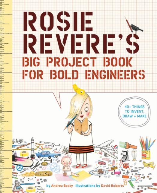 Rosie Revere's Big Project Book for Bold Engineers Popular Titles Abrams