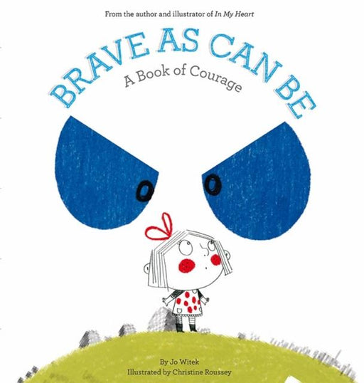 Brave As Can Be : A Book of Courage Popular Titles Abrams