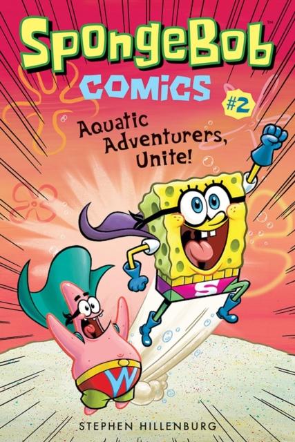SpongeBob Comics: Book 2: Aquatic Adventurers, Unite! Popular Titles Abrams