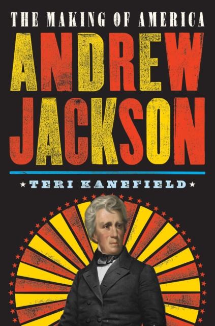 Andrew Jackson : The Making of America Popular Titles Abrams
