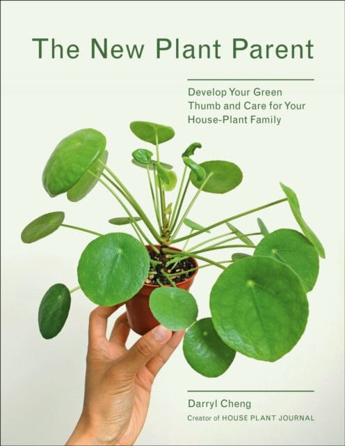 The New Plant Parent: Develop Your Green Thumb and Care for Your House-Plant Family by Darryl Cheng Extended Range Abrams