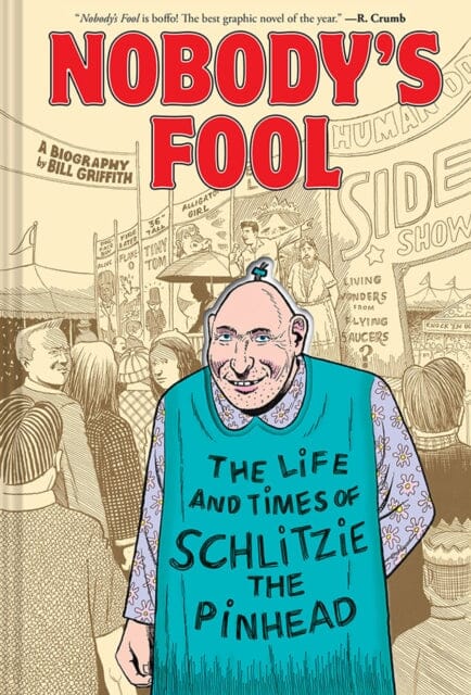 Nobody's Fool : The Life and Times of Schlitzie the Pinhead by Bill Griffith Extended Range Abrams