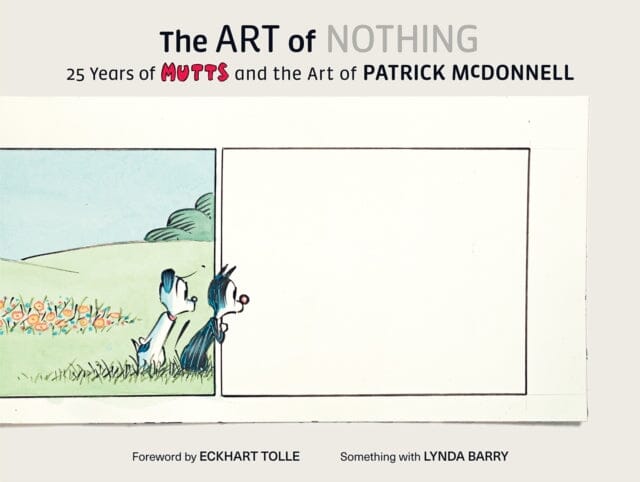 The Art of Nothing: 25 Years of Mutts and the Art of Patrick McDonnell by Patrick McDonnell Extended Range Abrams