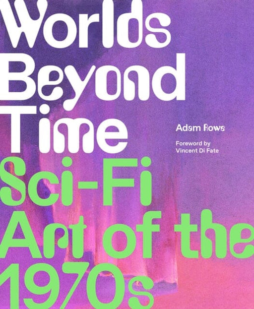 Worlds Beyond Time : Sci-Fi Art of the 1970s by Adam Rowe Extended Range Abrams