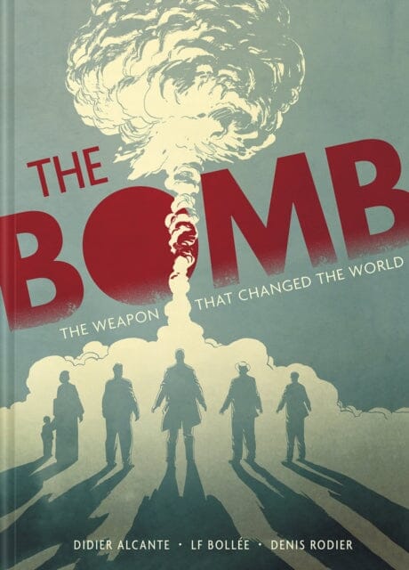 The Bomb : The Weapon That Changed the World by Didier Alcante Extended Range Abrams