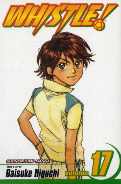 Whistle!, Vol. 17 by Daisuke Higuchi Extended Range Viz Media, Subs. of Shogakukan Inc