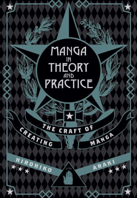 Manga in Theory and Practice : The Craft of Creating Manga by Hirohiko Araki Extended Range Viz Media, Subs. of Shogakukan Inc