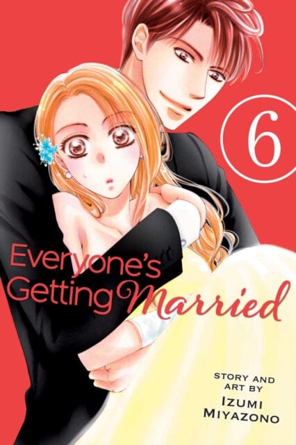 Everyone's Getting Married, Vol. 6 by Izumi Miyazono Extended Range Viz Media, Subs. of Shogakukan Inc