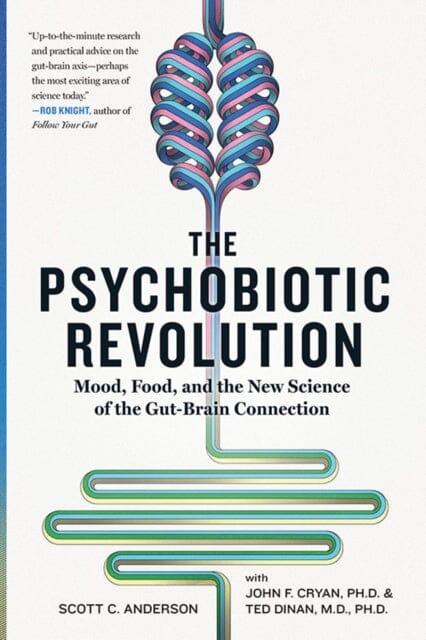 The Psychobiotic Revolution: Mood, Food, and the New Science of the Gut-Brain Connection by Scott C Anderson Extended Range National Geographic Society
