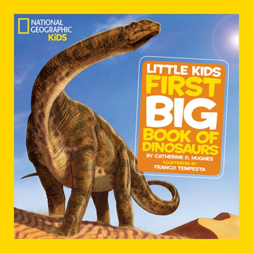 Little Kids First Big Book of Dinosaurs by Catherine D. Hughes Extended Range National Geographic Kids