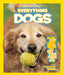 Everything Dogs : All the Canine Facts, Photos, and Fun You Can Get Your Paws on! Popular Titles National Geographic Kids