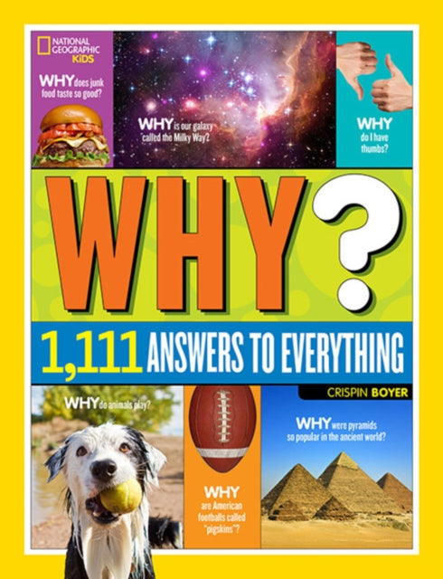 Why? Over 1,111 Answers to Everything by Crispin Boyer Extended Range National Geographic Kids