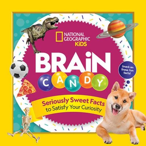 Brain Candy : 500 Sweet Facts to Satisfy Your Curiosity Popular Titles National Geographic Kids