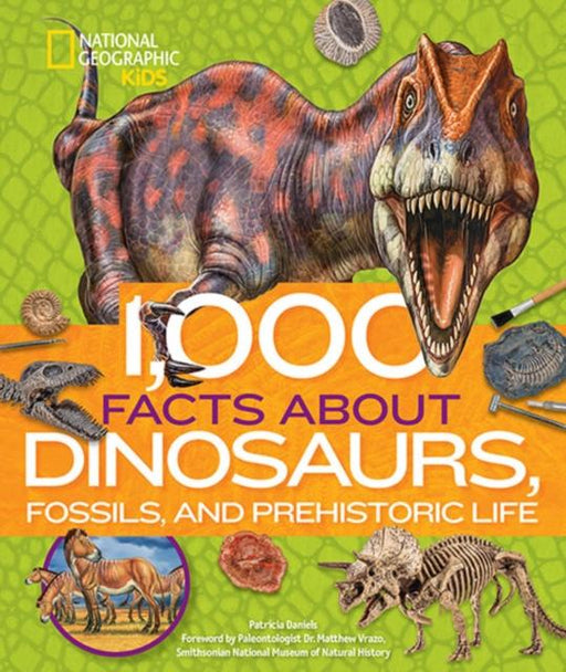 1,000 Facts About Dinosaurs, Fossils, and Prehistoric Life Popular Titles National Geographic Kids