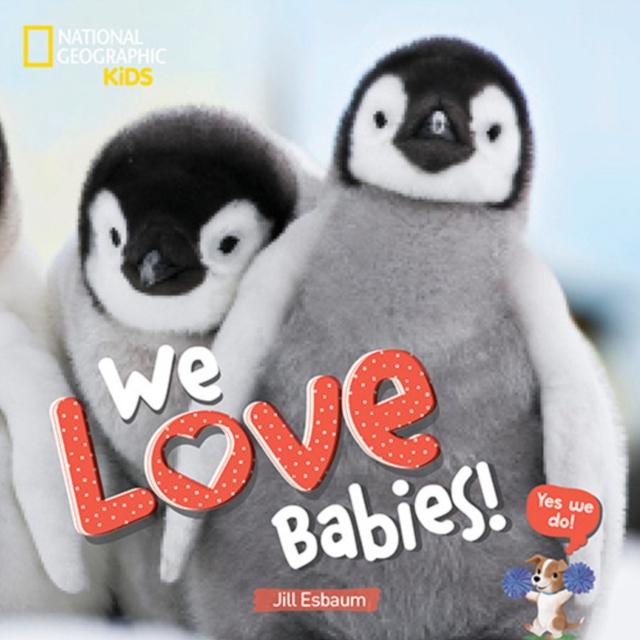 We Love Babies! Popular Titles National Geographic Kids