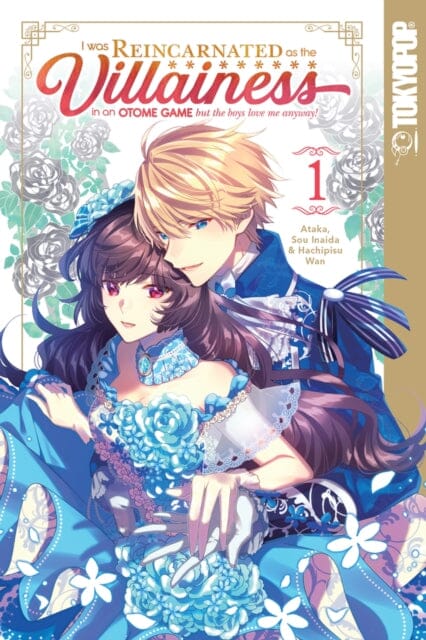 I Was Reincarnated as the Villainess in an Otome Game but the Boys Love Me Anyway!, Volume 1 by Ataka Extended Range Tokyopop Press Inc