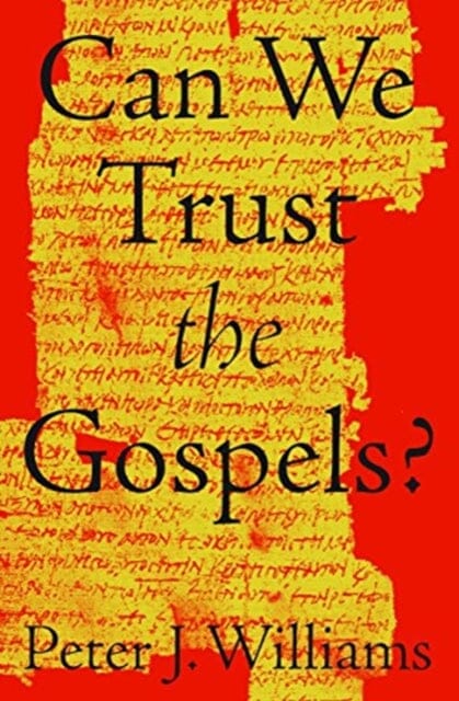 Can We Trust the Gospels? by Peter J. Williams Extended Range Crossway Books
